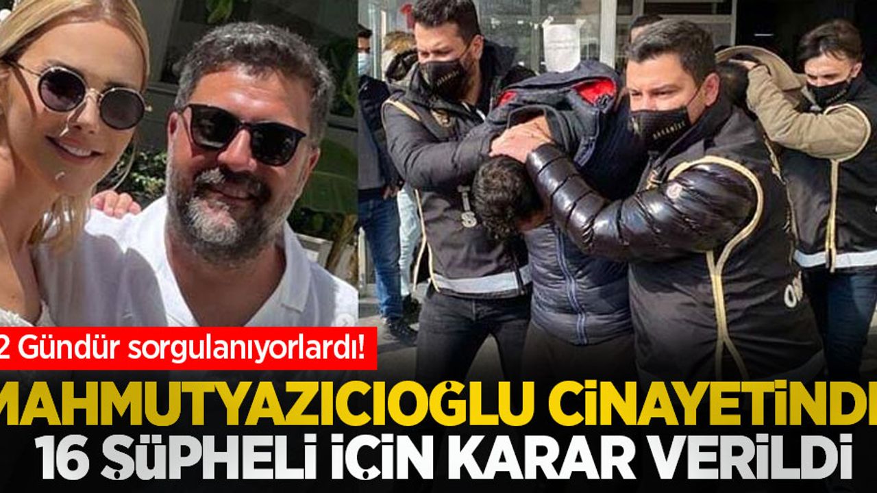 Ece Erken'in eşi Şafak Mahmutyazıcıoğlu cinayetinde 8 kişi tutuklanarak cezaevine gönderildi