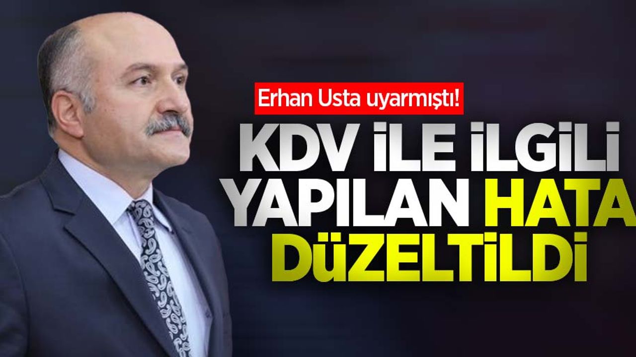 Erhan Usta uyarmıştı! KDV ile ilgili yapılan hata düzeltildi