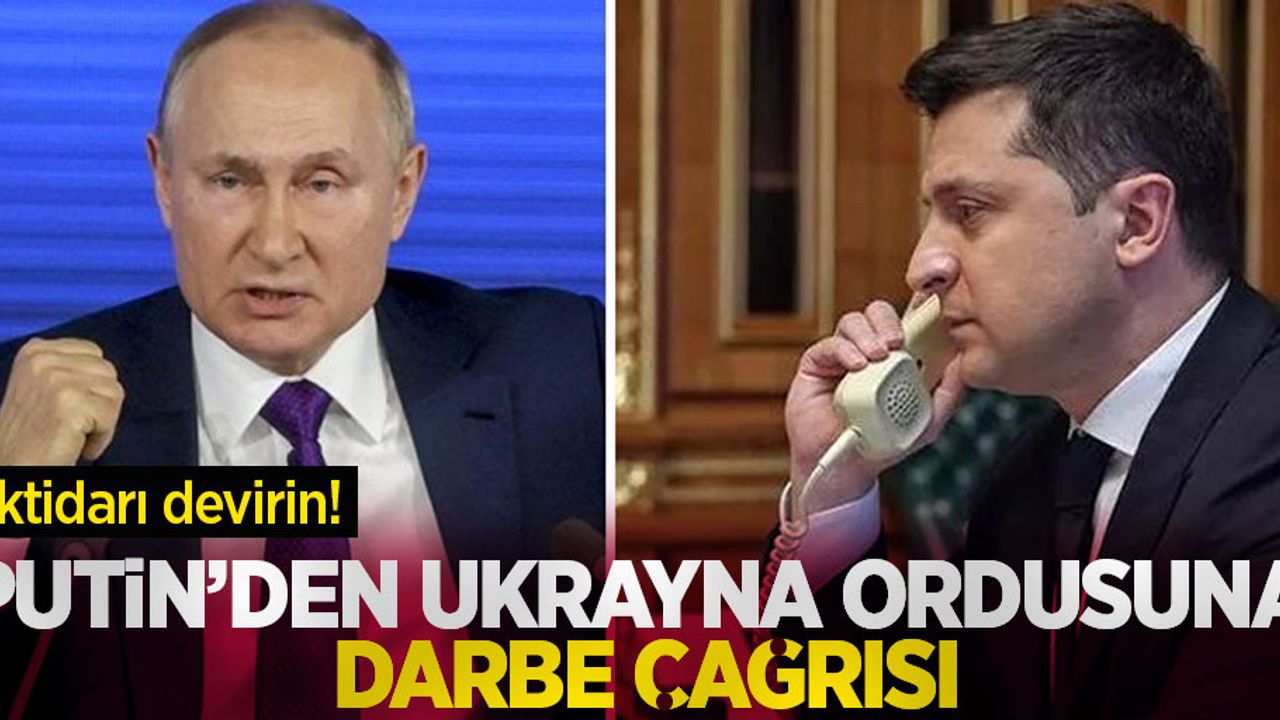 Rusya Devlet Başkanı Putin'den Ukrayna ordusuna darbe çağrısı: Zelenski yönetimini devirin