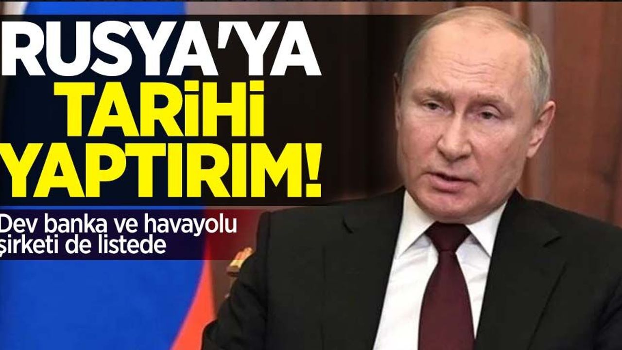 Rusya'ya tarihi yaptırım! Dev banka ve havayolu şirketi de listede