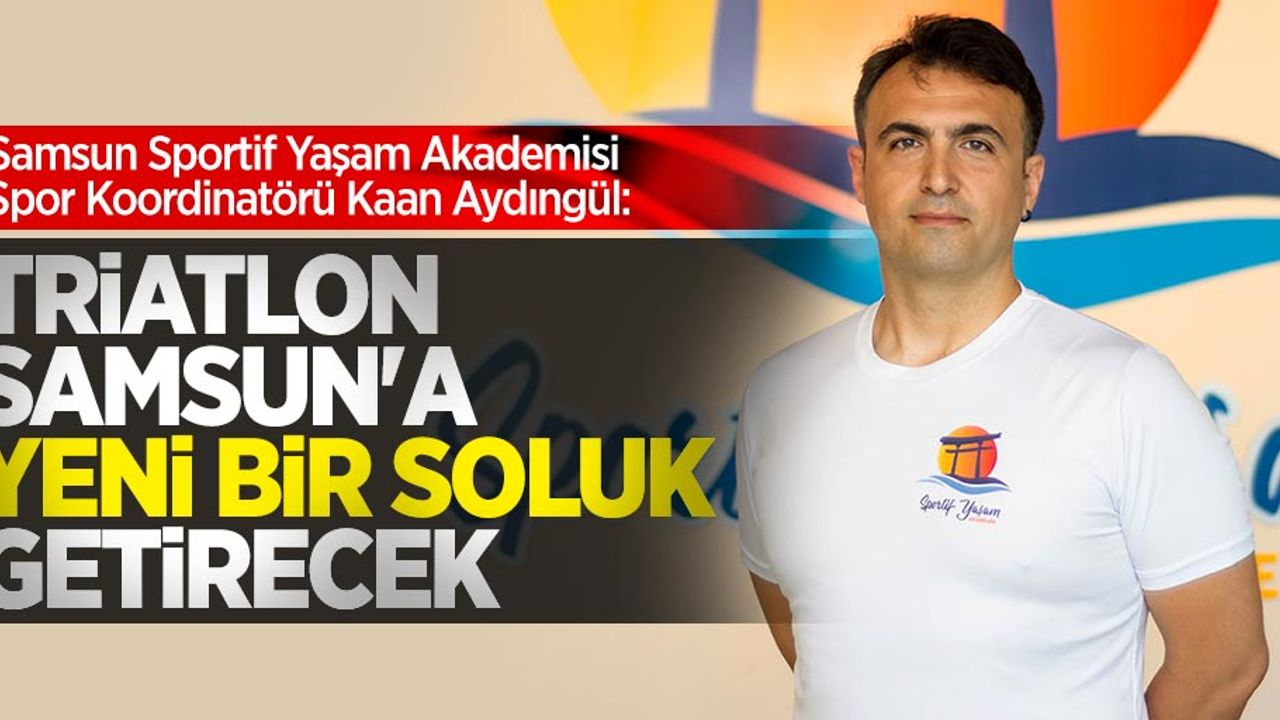 Samsun'a Sporda Yeni Bir Bakış ve Yeni Soluk 