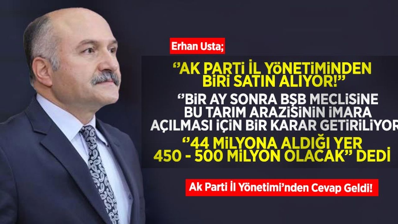 Erhan Usta'dan Ak Parti İl Yönetimine Suçlamaya Gelen Cevap!