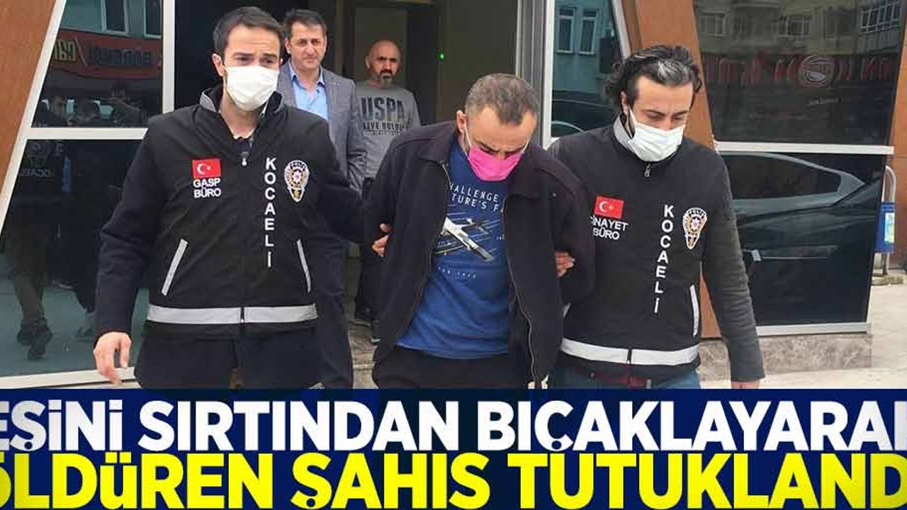 Eşini Sırtından Bıçaklayarak Öldüren Şahıs Tutuklandı!