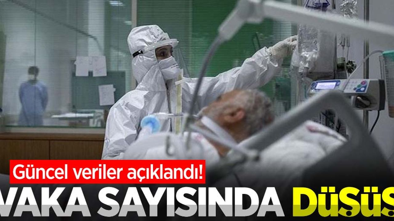 Güncel veriler açıklandı! Vaka sayısında düşüş