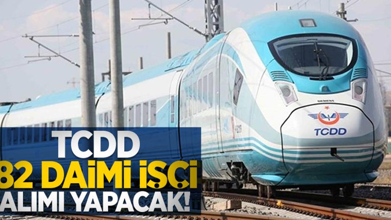 TCDD 82 daimi işçi alımı yapacak!