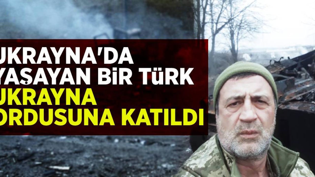 Ukrayna'da Yaşayan Bir Trük Ukrayna Ordusuna Katıldı