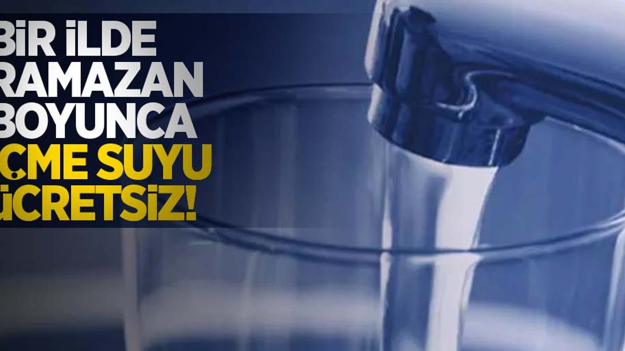 Bir ilde Ramazan boyunca içme suyu ücretsiz
