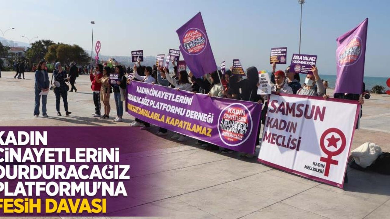 Kadın Cinayetlerini Durduracağız Platformu'na fesih davası