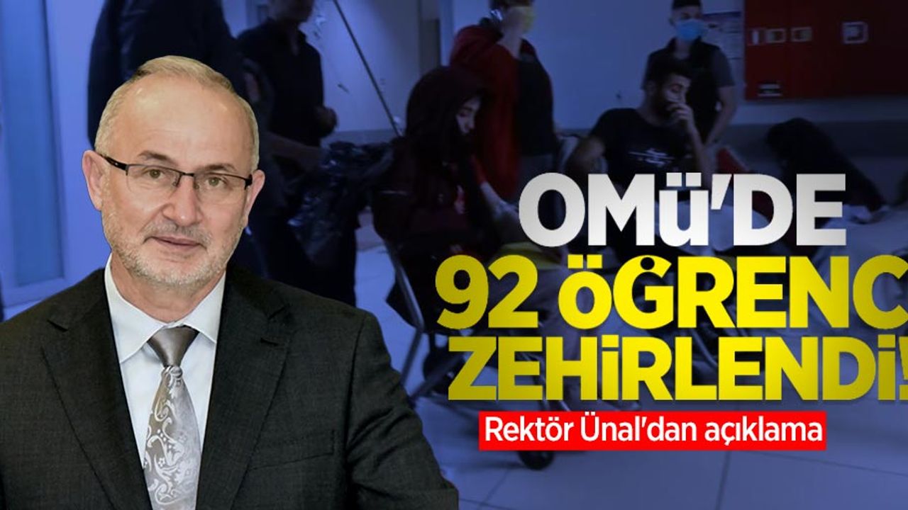 OMÜ'de 92 öğrenciler zehirlendi! Rektör Ünal'dan açıklama