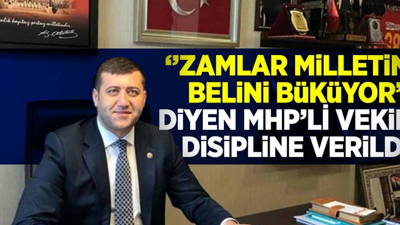 "Zamlar bu milletin belini büküyor" Diyen MHP'li Vekil Disipline Sevk Edildi!