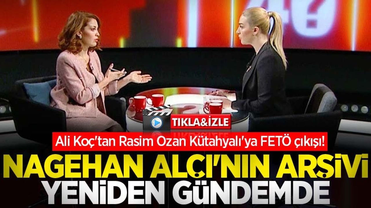 Ali Koç'tan Rasim Ozan Kütahyalı'ya FETÖ çıkışı! Nagehan Alçı'nın arşivi yeniden gündemde