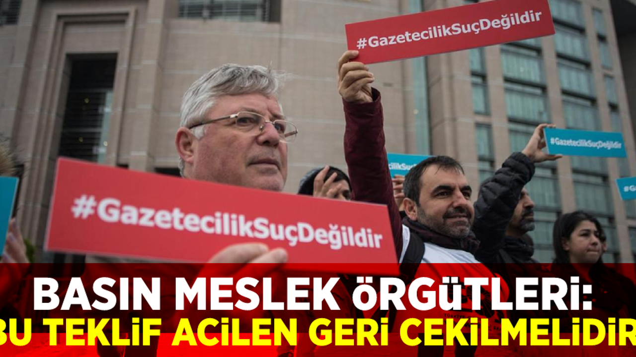 Basın meslek örgütleri: Bu teklif acilen geri çekilmelidir!