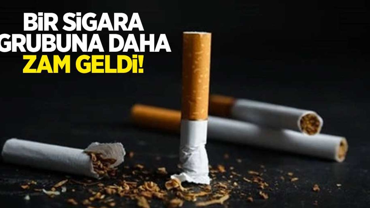 Bir sigara grubuna daha zam geldi