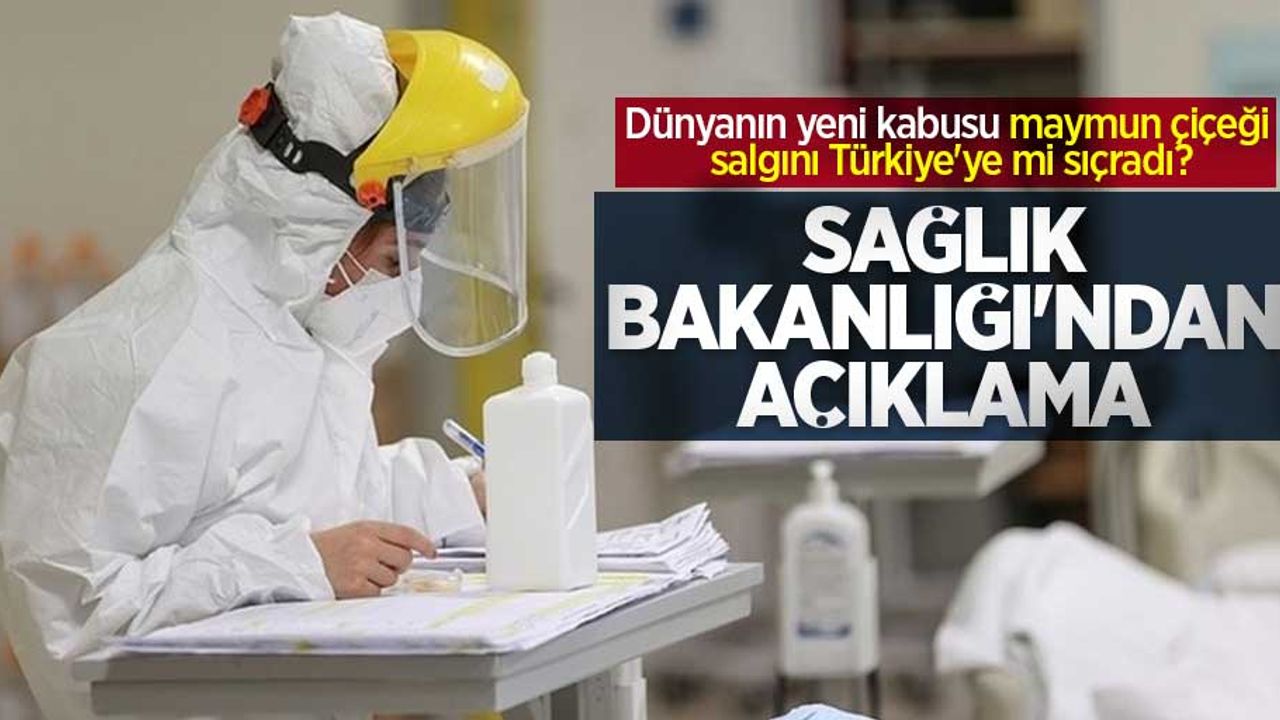 Dünyanın yeni kabusu maymun çiçeği salgını Türkiye'ye mi sıçradı? Sağlık Bakanlığı'ndan açıklama