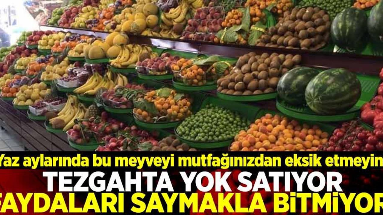 Faydası Saymakla Bitmiyor! Yaz Aylarında Bu Meyveyi Mutfağınızdan Eksik Etmeyin!