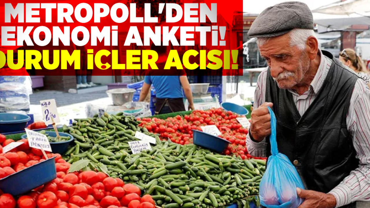Metropoll'den Ekonomi Anketi! Durumlar Vahim...