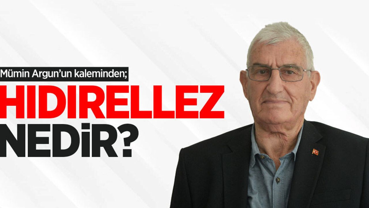 Mümin Argun'un kaleminden; Hıdırellez Nedir?