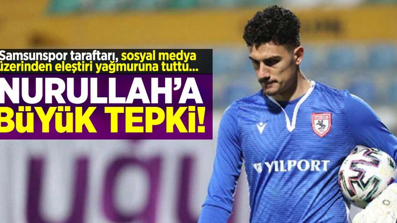 NURULLAH'A BÜYÜK TEPKİ!  Samsunspor taraftarı, sosyal medya üzerinden eleştiri yağmuruna tuttu... 