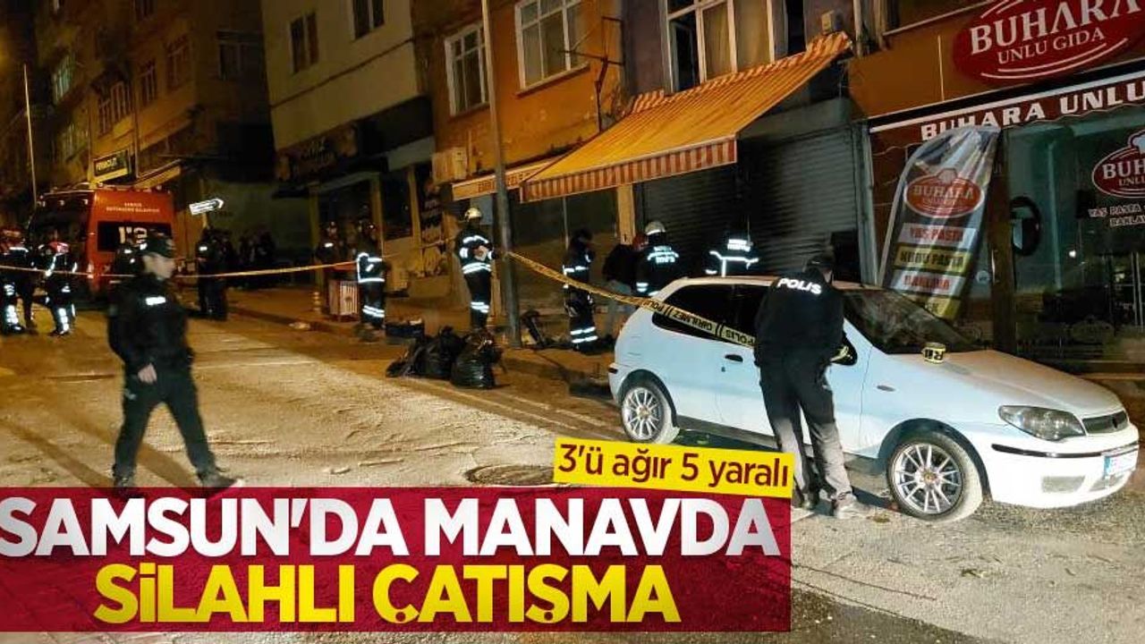 Samsun'da manavda silahlı çatışma: 3'ü ağır 5 yaralı