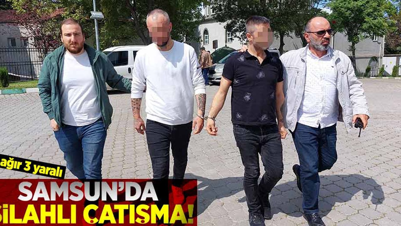 Samsun'da Silahlı Çatışma! 1'i ağır 3 yaralı