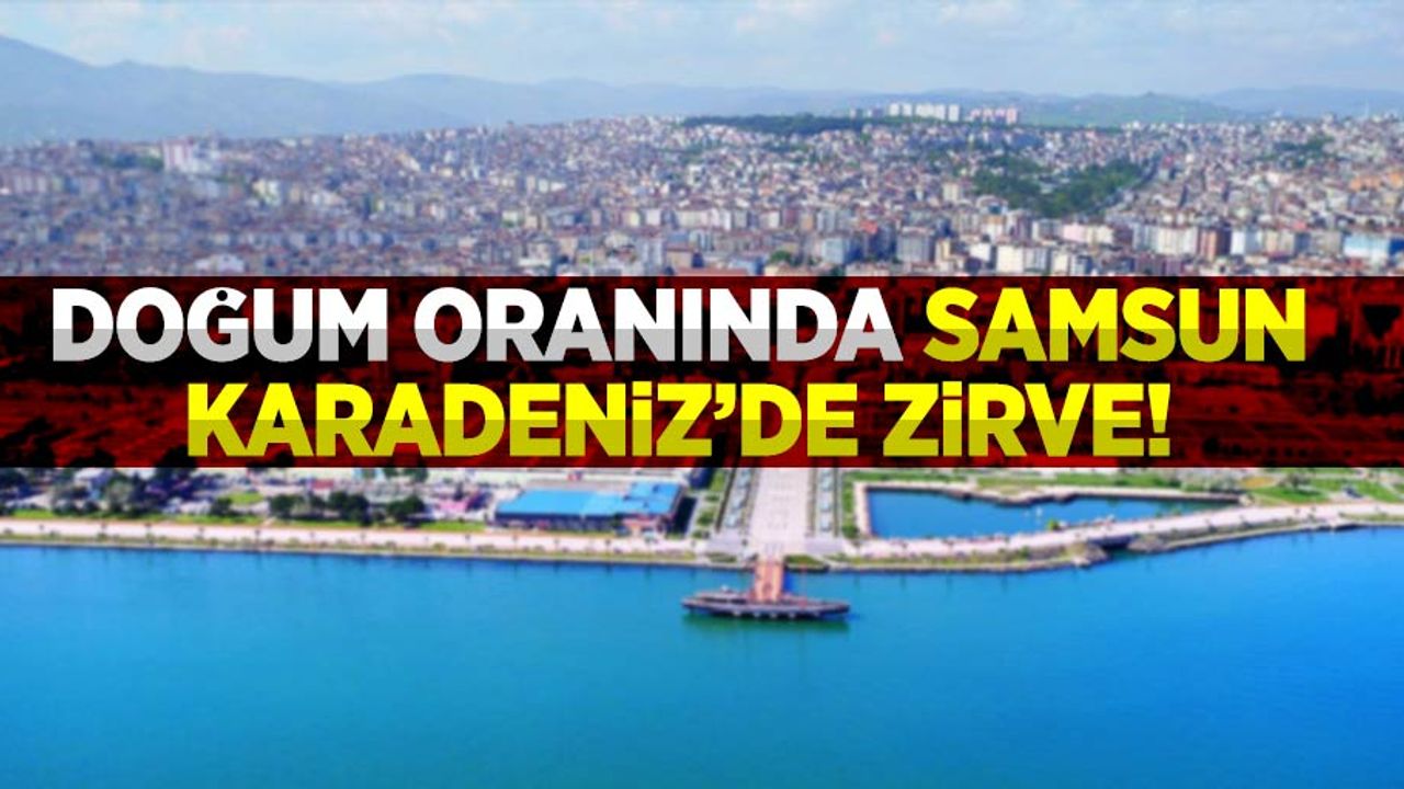 Samsun Doğum Oranında Karadeniz'de Zirve!