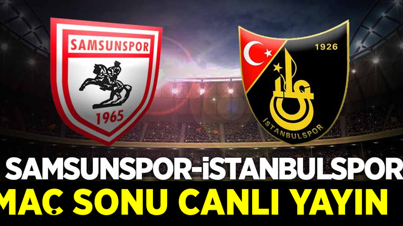 Samsunspor- İstanbulspor Maç Sonrası Canlı Yayın!