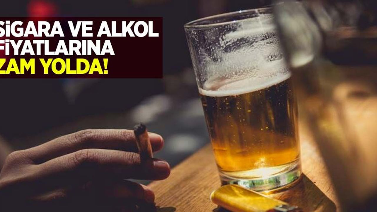 Sigara ve alkol fiyatlarına zam yolda!