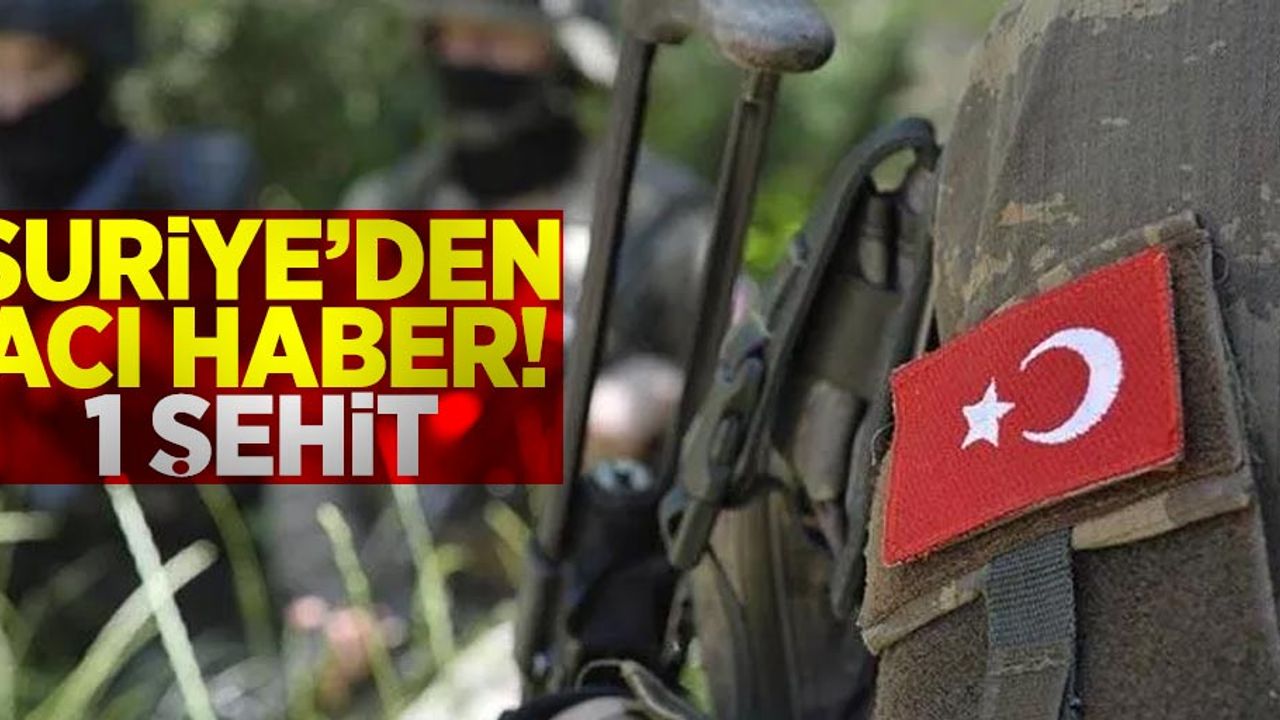 Suriye'den Acı Haber! Bir Askerimiz Şehit Oldu!