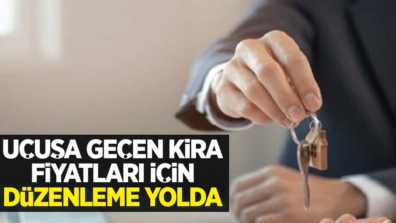 Uçuşa geçen kira fiyatları için düzenleme yolda