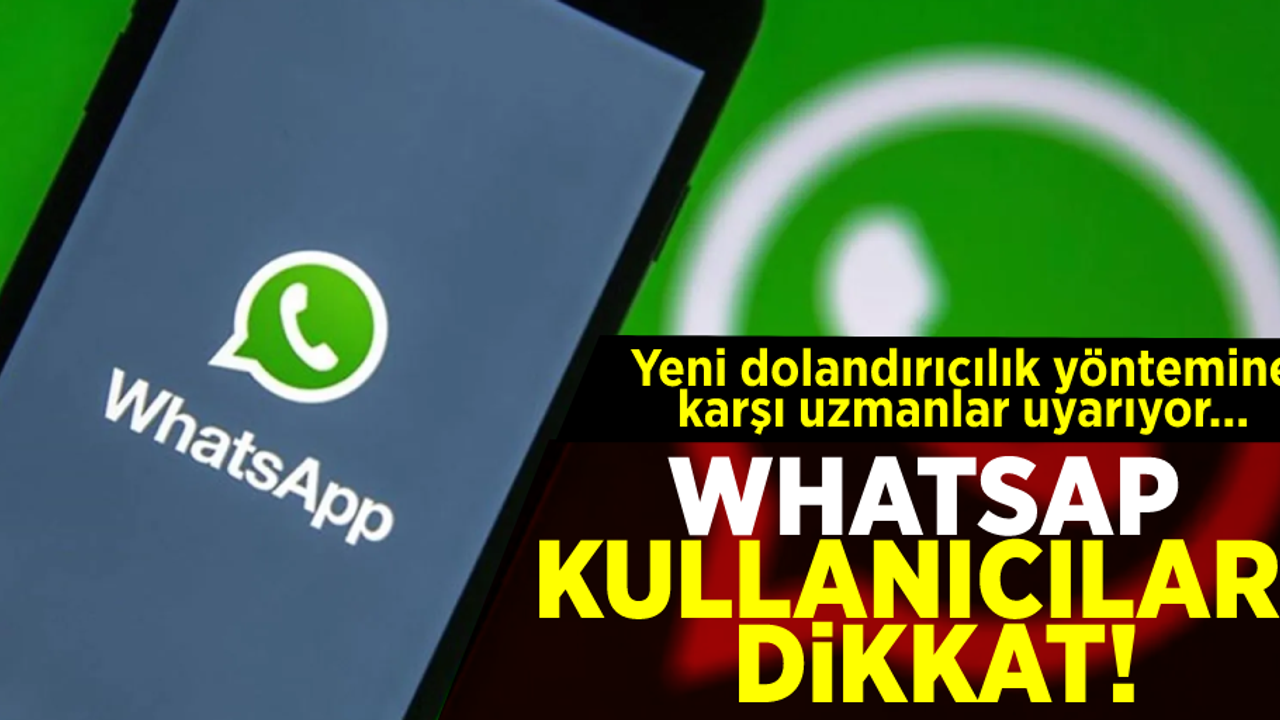 Whatsap Kullanıcıları Dikkat! Yeni Dolandırıcılık Sistemi İle Dolandırılabilirsiniz!