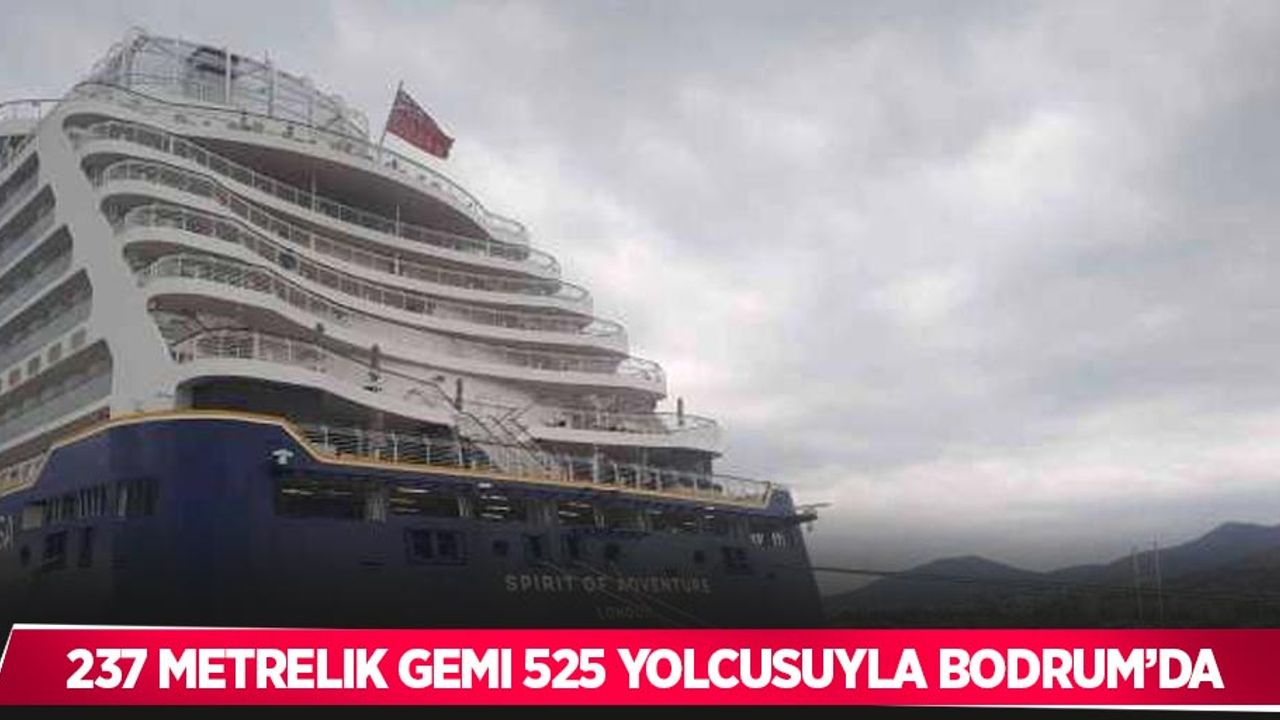 237 metrelik gemi 525 yolcusuyla Bodrum’da