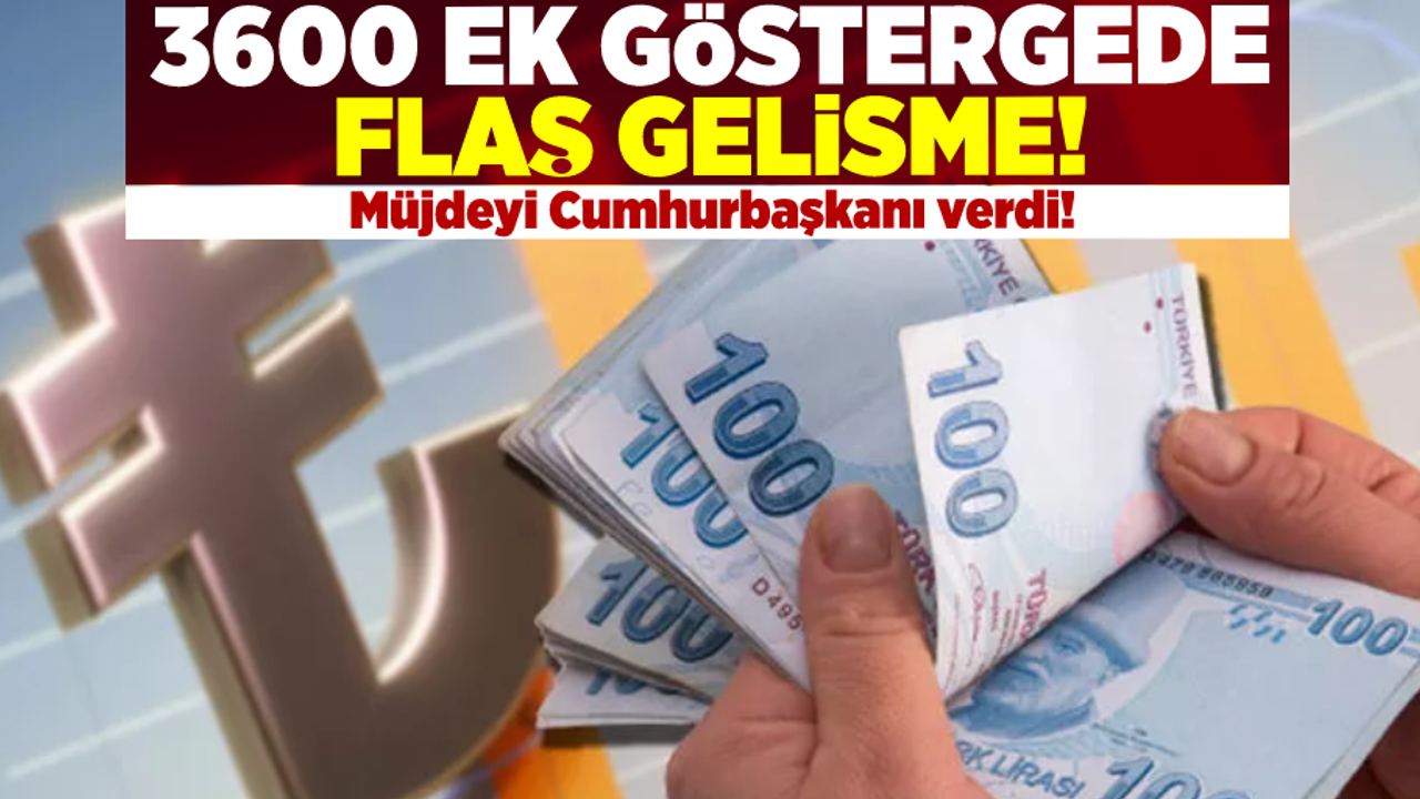 3600 Ek Göstergede Flaş Gelişme! Erdoğan Duyurdu!