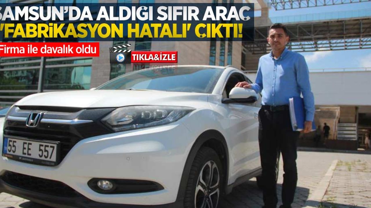 Aldığı sıfır araç 'fabrikasyon hatalı' çıktı! Firma ile davalık oldu