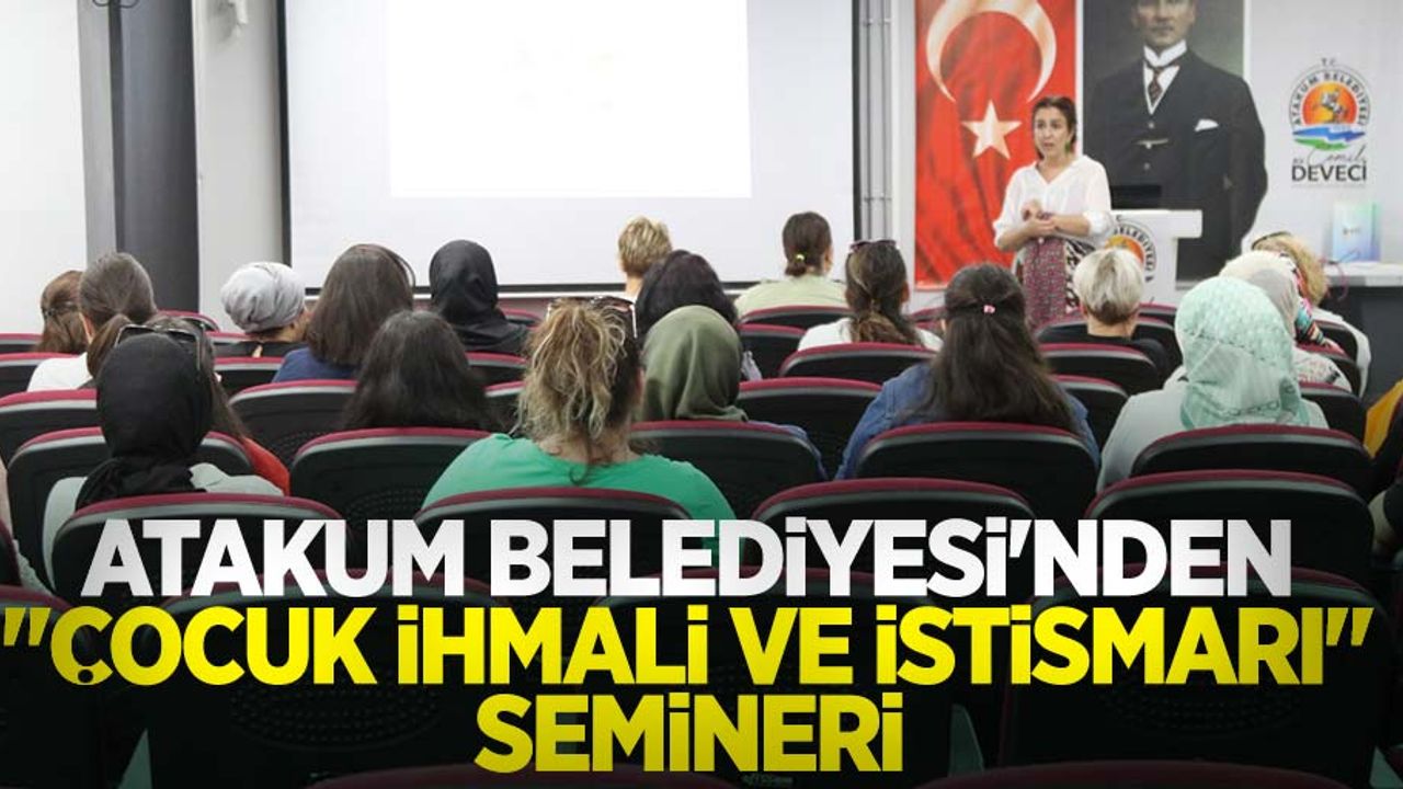 Atakum Belediyesi’nden "Çocuk İhmali ve İstismarı" semineri