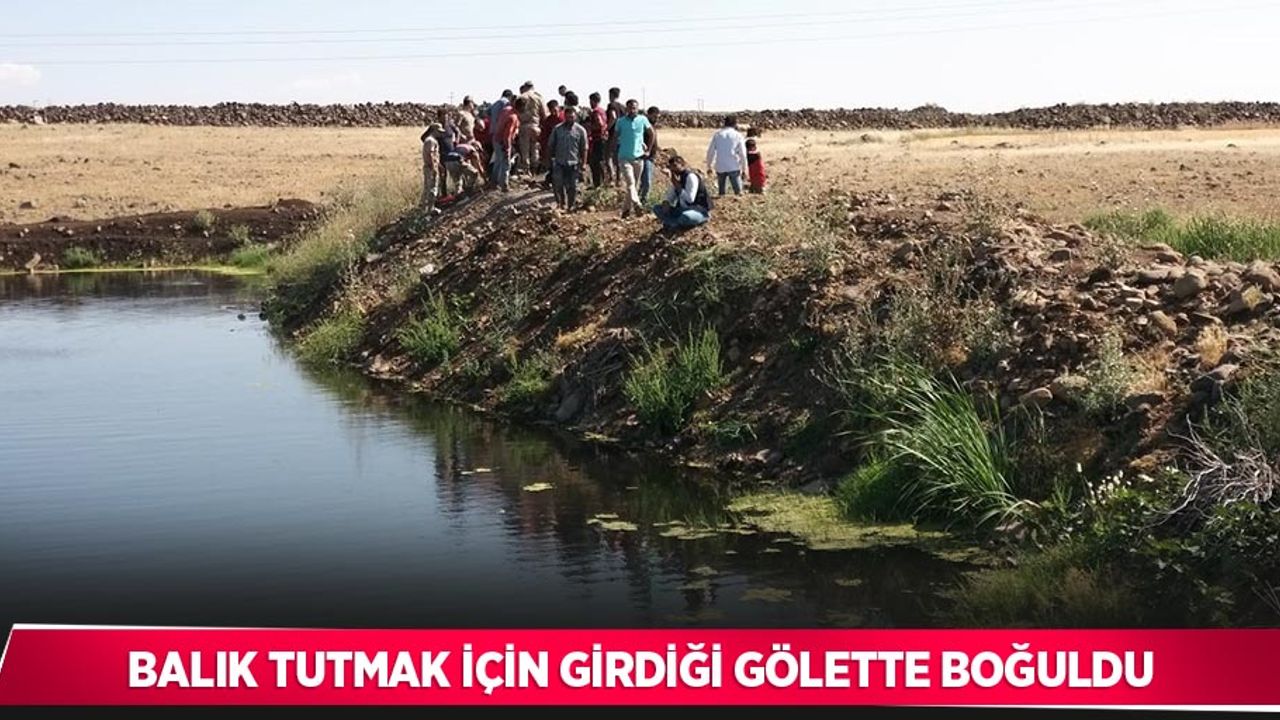 Balık tutmak için girdiği gölette boğuldu