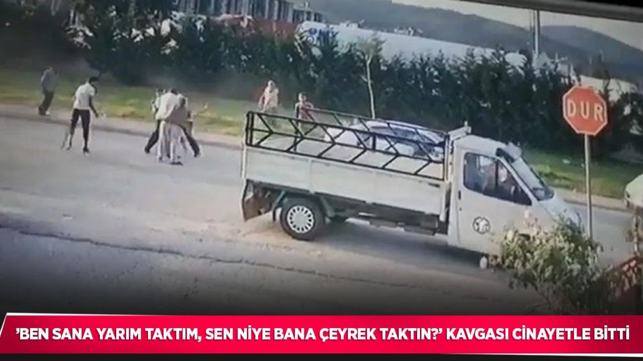 ’Ben sana yarım taktım, sen niye bana çeyrek taktın?’ kavgası cinayetle bitti