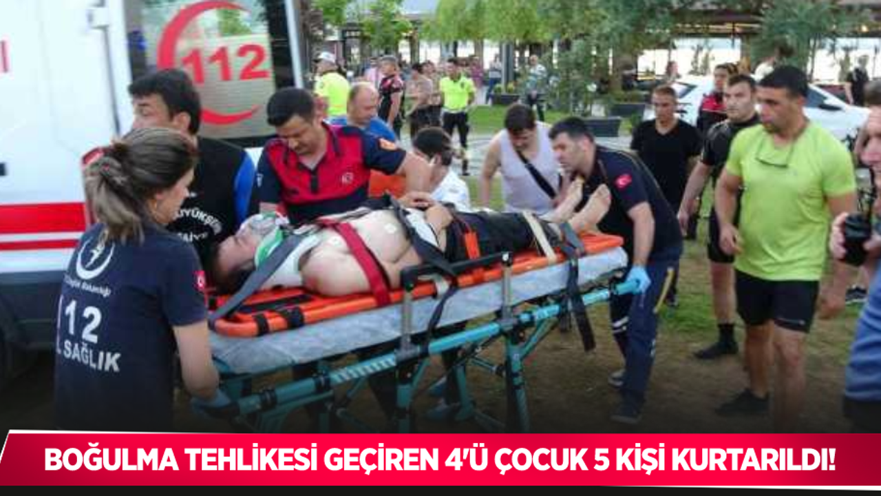 Denizde boğulma tehlikesi geçiren 4’ü çocuk 5 kişi kurtarıldı