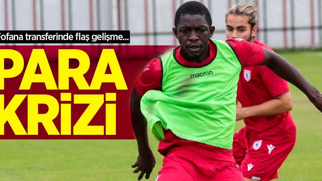 Fofana transferinde flaş gelişme... PARA KRİZİ 