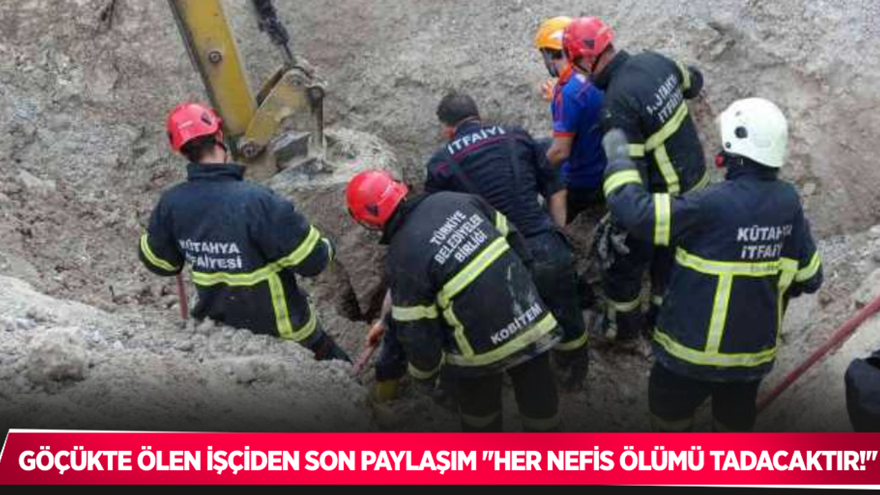 Göçükte ölen işçiden son paylaşım "Her nefis ölümü tadacaktır"
