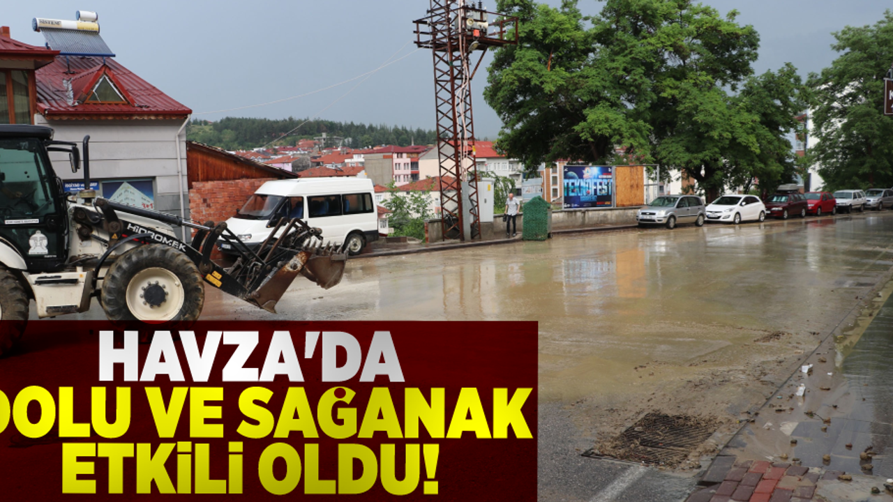 Havza'da dolu ve sağanak etkili oldu!