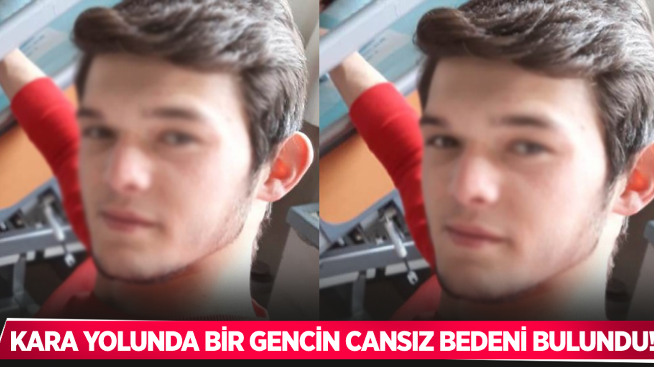 Karayolunda bir gencin cansız bedeni bulundu