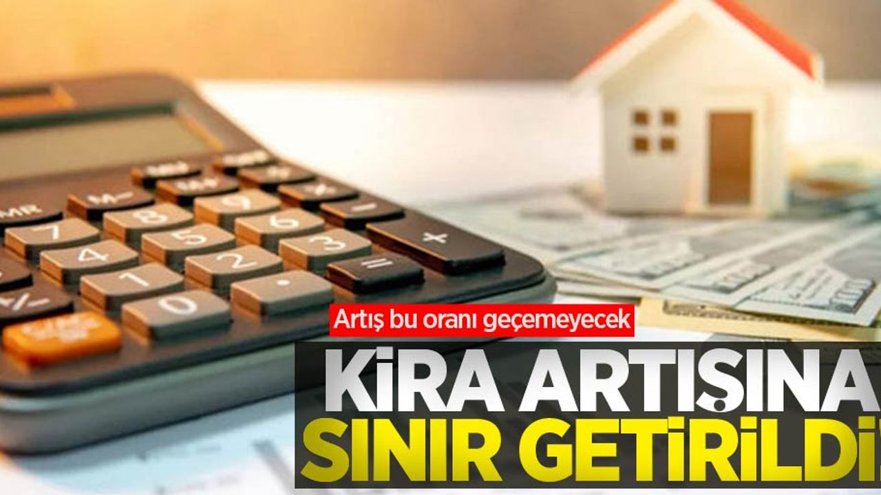 Kira artışına sınır getirildi! Artış bu oranı geçemeyecek