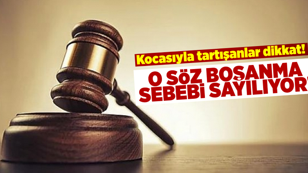Kocasıyla Tartışanlar Dikkat! O Söz Boşanma Sebebi Sayılıyor!