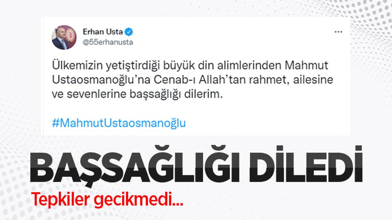 Mahmut Ustaosmanoğlu'na başsağlığı dileyen Erhan Usta'ya tepki yağıyor