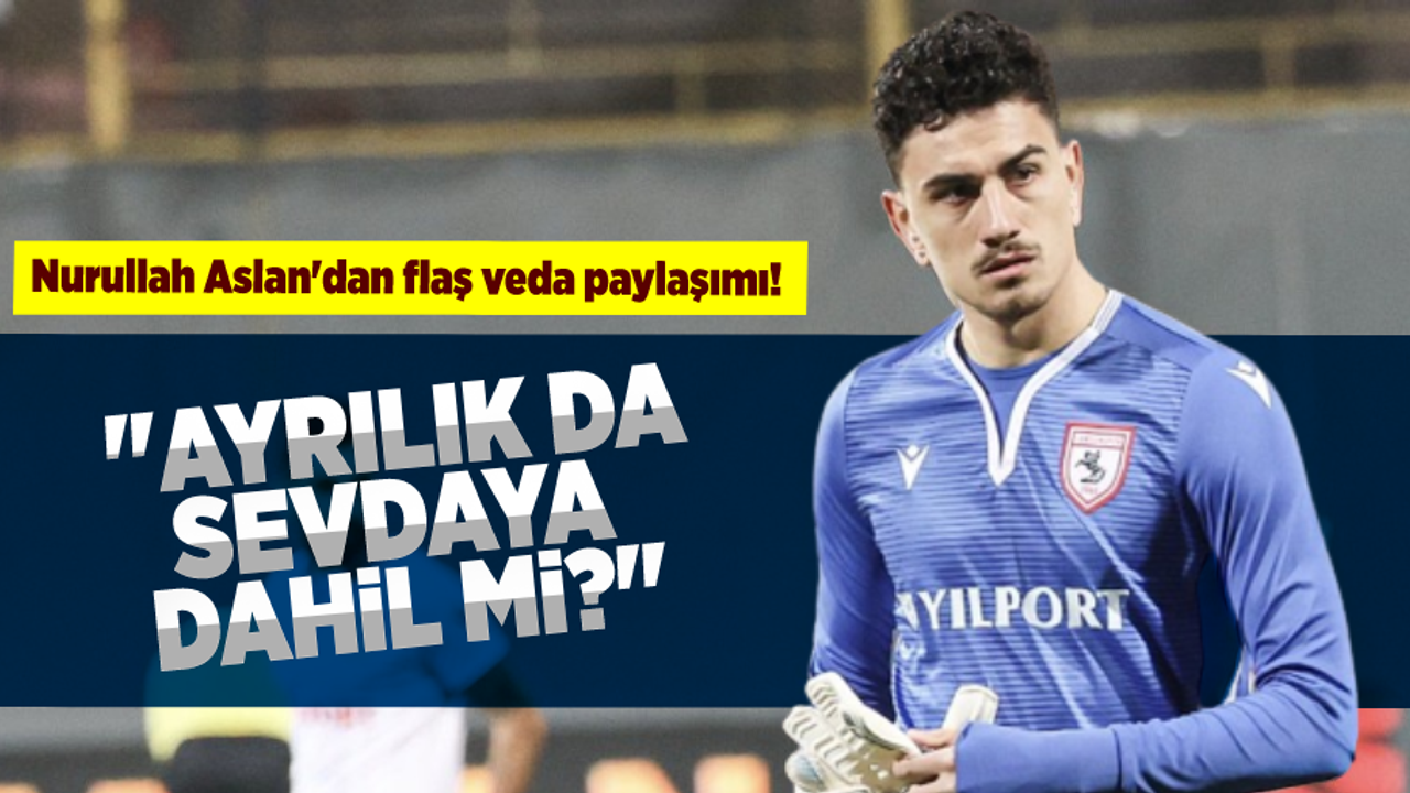 Nurullah Arslan'dan Veda Paylaşımı: ''Ayrılık da Sevdaya Dahil Mi?'' Taraftardan Destek mesajları Yağıyor!