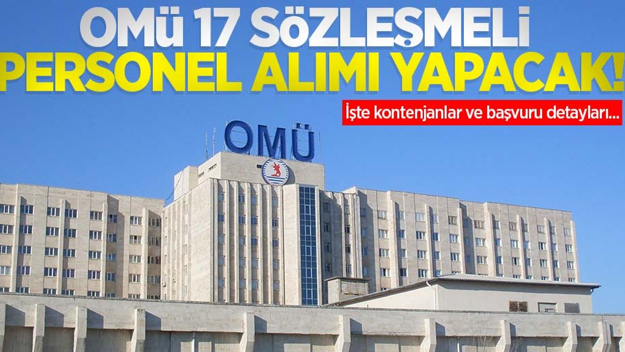 OMÜ 17 sözleşmeli personel alımı yapacak! İşte kontenjanlar ve başvuru detayları...