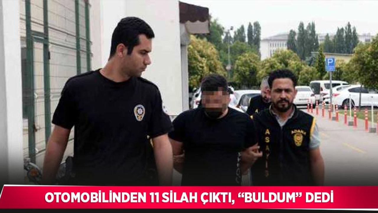 Otomobilinden 11 silah çıktı, “buldum” dedi
