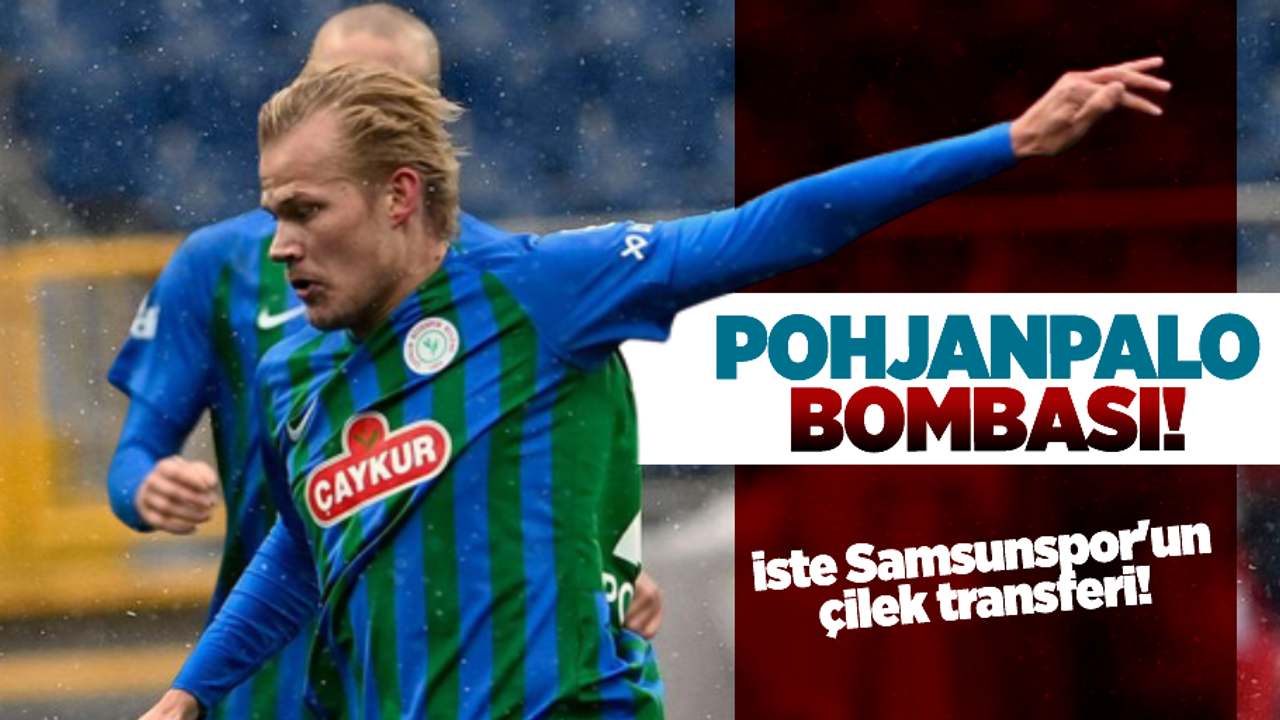 Pohjanpalo Bombası! İşte Samsunspor’un Çilek Transferi…