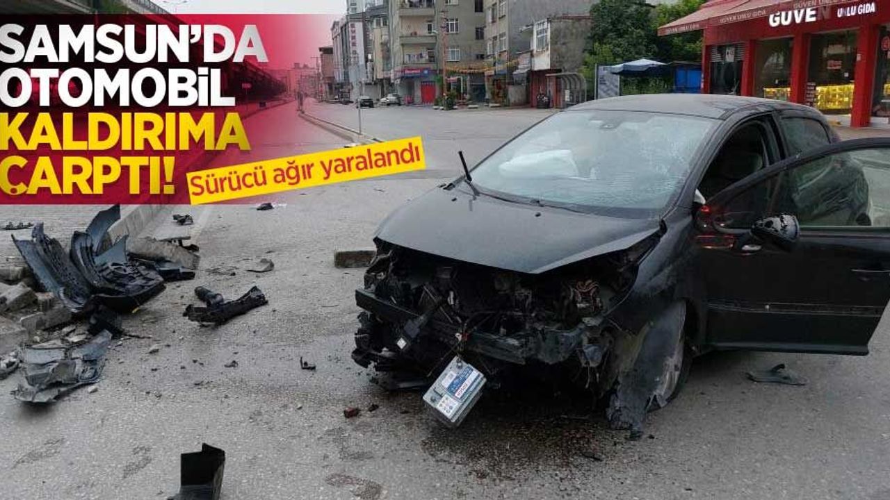 Samsun'da otomobil kaldırıma çarptı! Sürücü ağır yaralandı