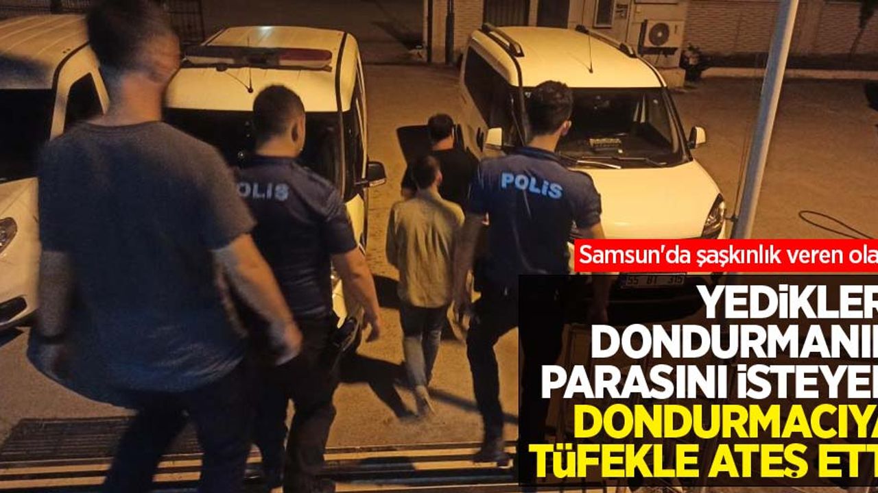 Samsun'da şaşkınlık veren olay! Yedikleri dondurmanın parasını isteyen dondurmacıya tüfekle ateş etti